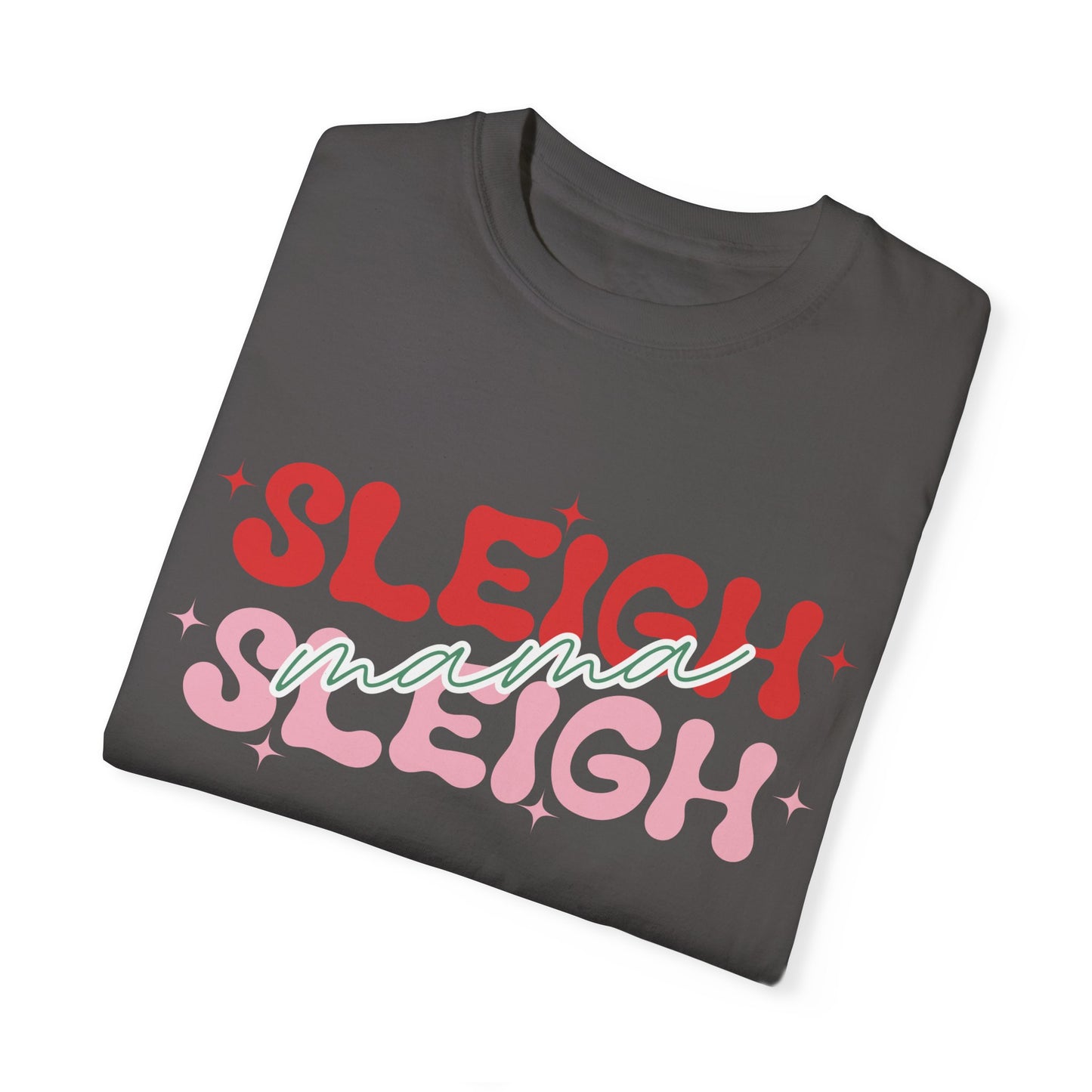 Sleigh Mama Sleigh Comfort Colors Christmas T-Shirt