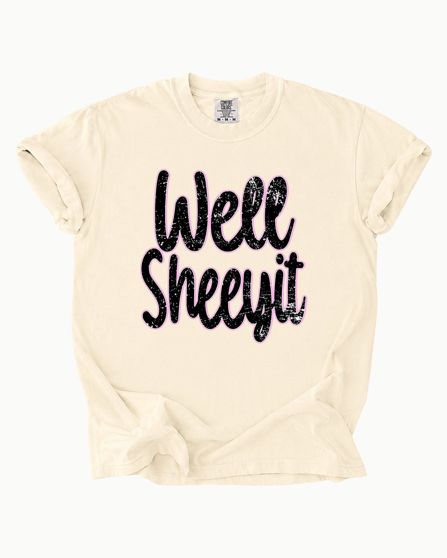 Well Sheeyit Comfort Colors Graphic Tee